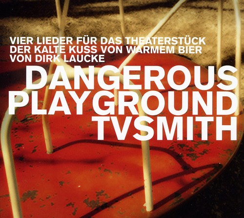 Tv Smith - Dangerous Playground [Limited Edition]