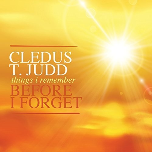 Cledus T. Judd - Things I Remember Before I Forget