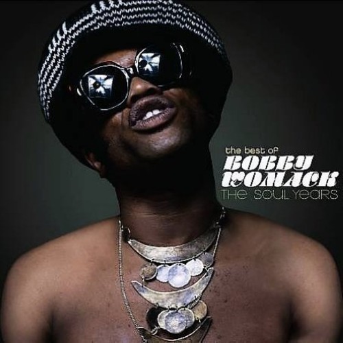 Bobby Womack - Best of Bobby Womack: The Soul Years