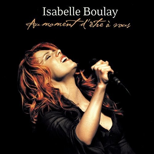 Isabelle Boulay - Au Moment D'Etre A Vous