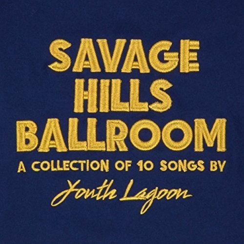 Youth Lagoon - Savage Hills Ballroom [Vinyl]