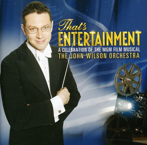 John Wilson Orchestra - That's Entertainment! Celebration of Classic MGM