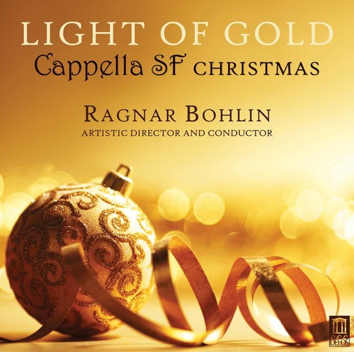 Britten / Cappella Sf / Bohlin - Light of Gold - Cappella SF Christmas
