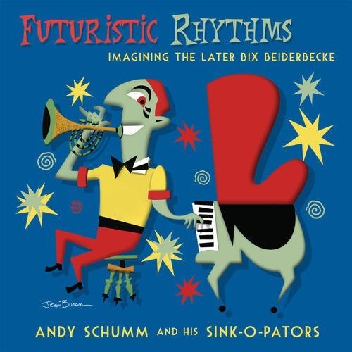 Andy Schumm - Futuristic Rhythms / Imagining The Later