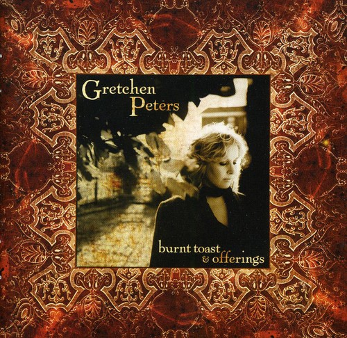 Gretchen Peters - Burnt Toast & Offerings [Import]