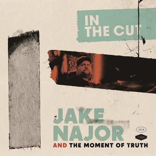 Jake Najor And The Moment Of Truth - In The Cut