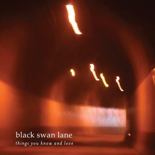 Black Swan Lane - Things You Know and Love