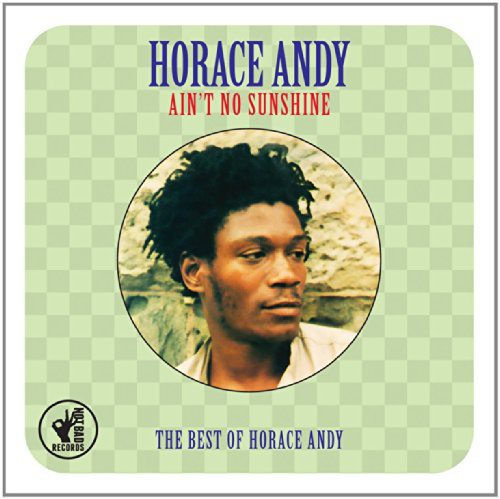 Horace Andy - Ain T No Sunshine: Best of