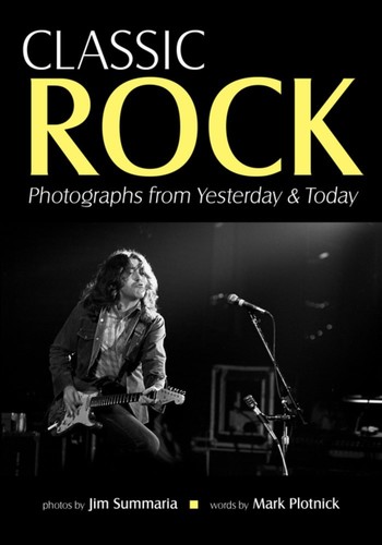 Jim Summaria  / Plotnick,Mark - Classic Rock: Photographs from Yesterday & Today