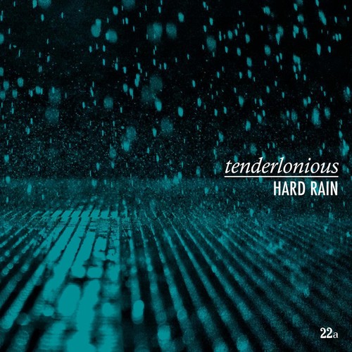 Tenderlonious - Hard Rain