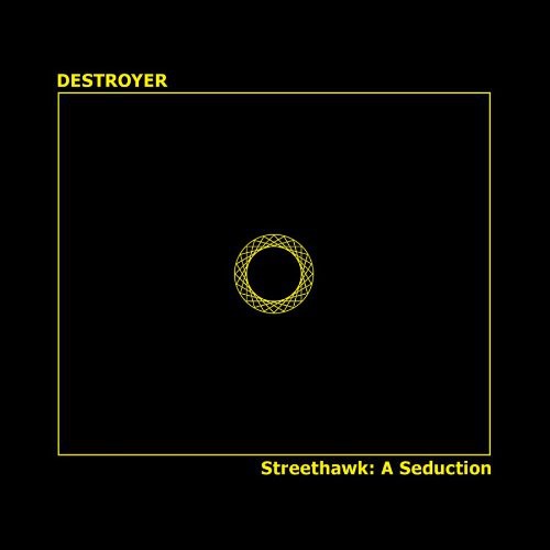 Destroyer - Streethawk: A Seduction [Reissue] [Digipak]