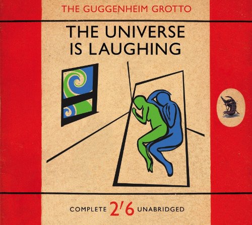 The Guggenheim Grotto - Universe Is Laughing [Digipak]