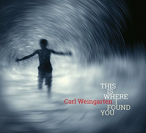 Carl Weingarten - This Is Where I Found You