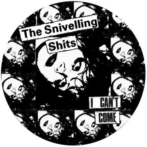 Snivelling Shits - I Can't Come