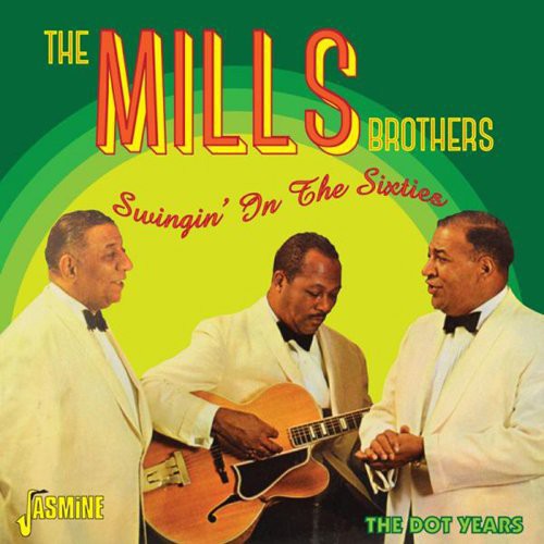 Mills Brothers - Swingin in the Sixties Dot Years