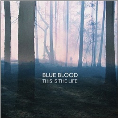 Blue Blood - This Is The Life [180 Gram]