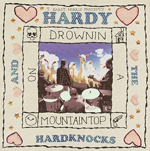 T. Hardy Morris - Hardy & The Hardknocks: Drownin On A Mountaintop [Vinyl]
