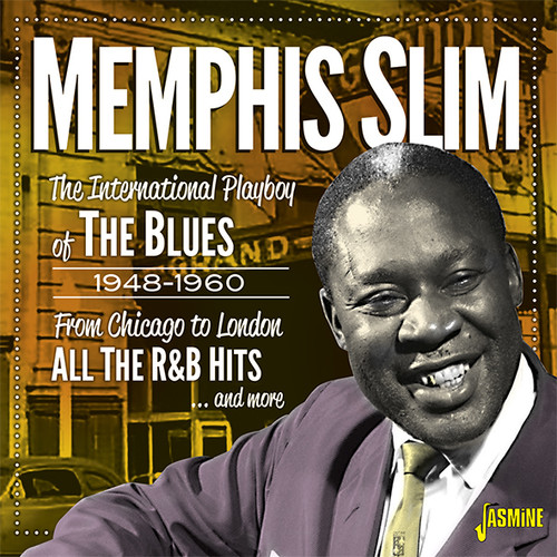 Memphis Slim - International Playboy Of The Blues 1948-1960: From Chicago To London - All The R&B Hits & More
