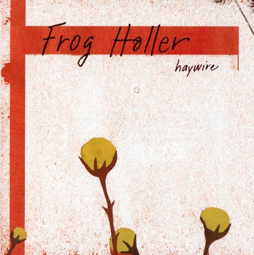 Frog Holler - Haywire