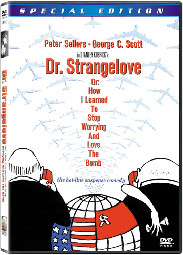 Dr Strangelove - Dr. Strangelove, Or: How I Learned to Stop Worrying and Love the Bomb