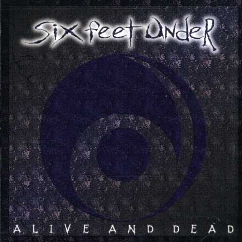 Six Feet Under - Alive and Dead