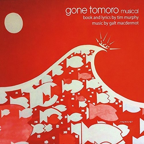Galt Macdermot - Gone Tomoro Musical