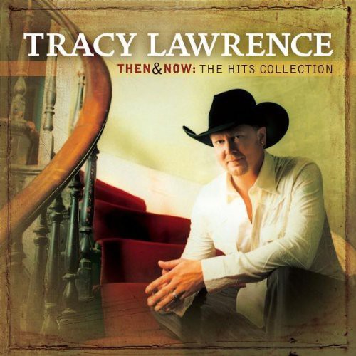 Tracy Lawrence - Then and Now: The Hits Collection