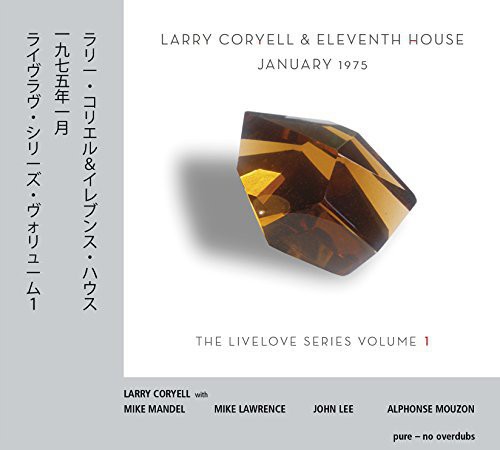 Larry Coryell & Eleventh House - January 1975 (Live Love Series 1)