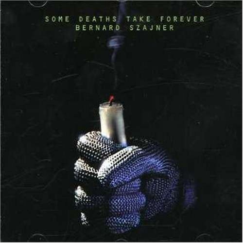 Bernard Szajner - Some Deaths Take Forever