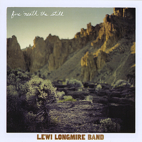 Lewi Longmire - Fire 'Neath the Still