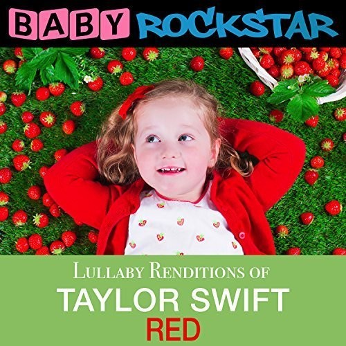 Baby Rockstar - Taylor Swift Red: Lullaby Renditions