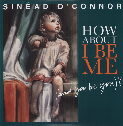 Sinead O'Connor - How About I Be Me (And You Be You)? [LP]