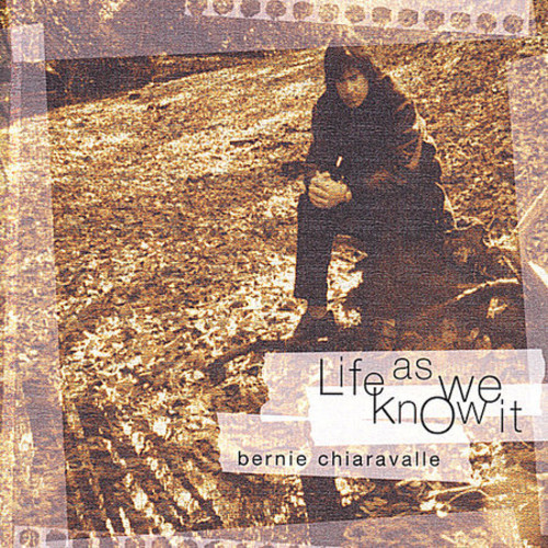 Bernie Chiaravalle - Life As We Know It