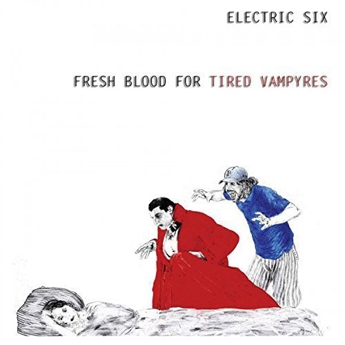 Electric Six - Fresh Blood For Tired Vampyres [Limited Edition Vinyl]