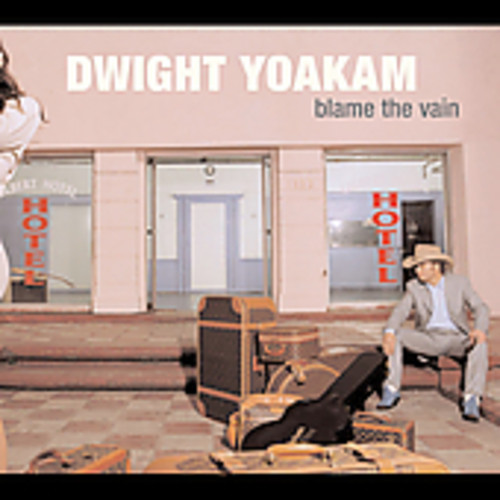 Dwight Yoakam - Blame the Vain