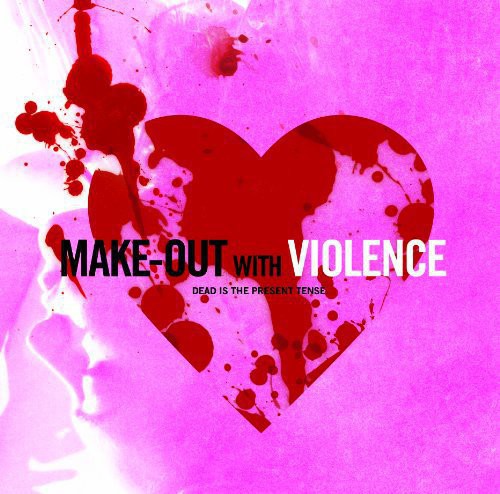 Make-Out With Violence [With DVD] [With Poster] [Limited Edition]