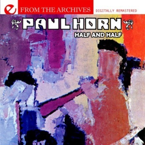 Paul Horn - Half and Half: From the Archives