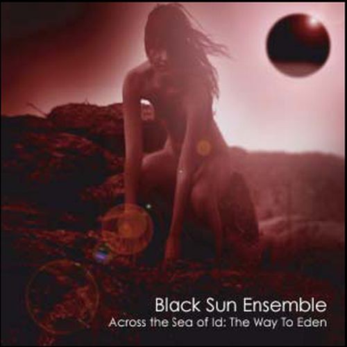Black Sun Ensemble - Across the Sea of Id: The Way to Eden
