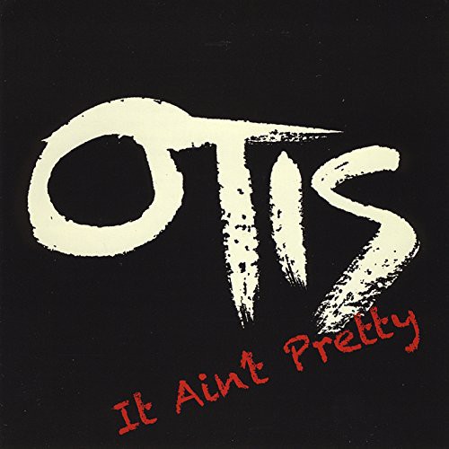 Otis - It Ain't Pretty