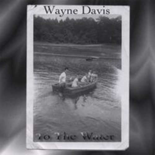 Wayne Davis - To the Water