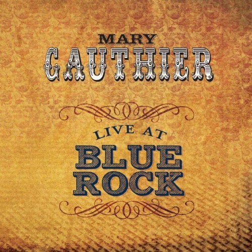Mary Gauthier - Live At Blue Rock [Import]