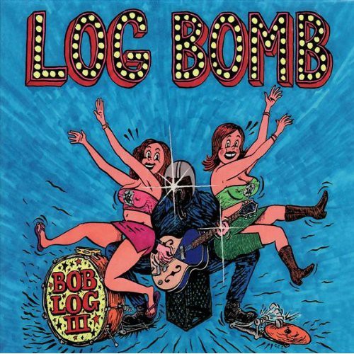 Bob Log III - Log Bomb