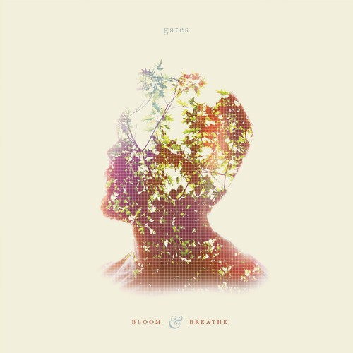 Gates - Bloom and Breathe