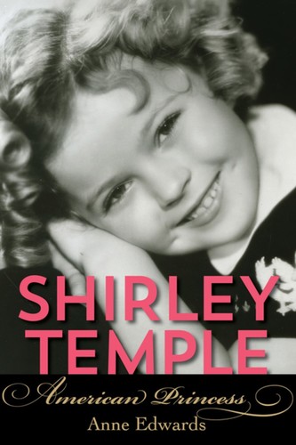  - Shirley Temple: American Princess