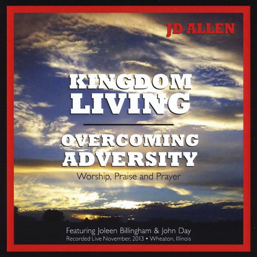 JD Allen - Kingdom Living: Overcoming Adversity (Live)