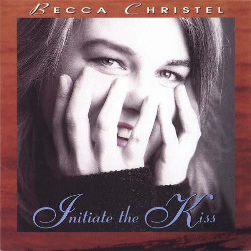 Becca Christel - Initiate the Kiss
