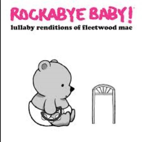 Rockabye Baby! - Lullaby Renditions of Fleetwood Mac