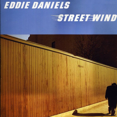 Eddie Daniels - Street Wind