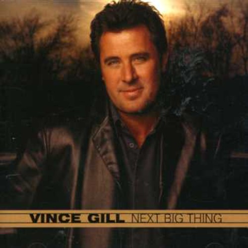 Vince Gill - Next Big Thing