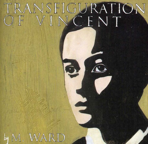 M. Ward - Transfiguration of Vincent